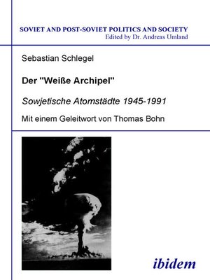 cover image of Der "Weisse Archipel"--Sowjetische Atomstädte 1945-1991